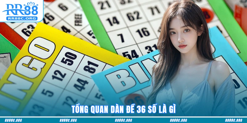 Tổng quan dàn đề 36 số là gì