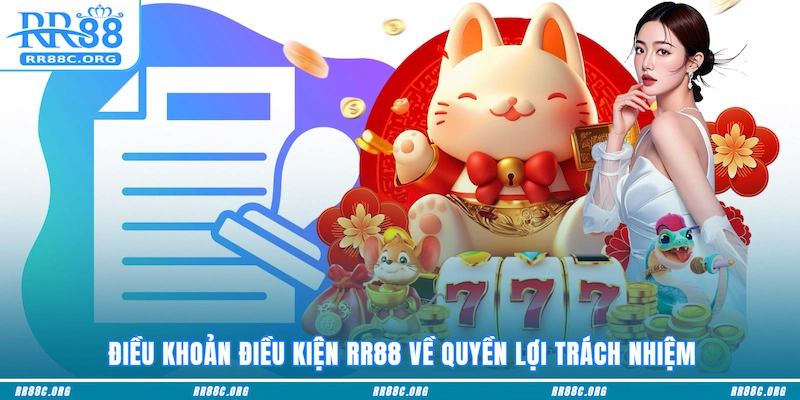 Điều khoản điều kiện RR88 về quyền lợi trách nhiệm 